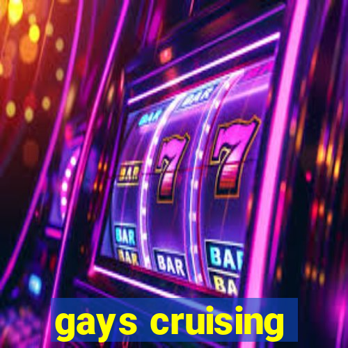 gays cruising